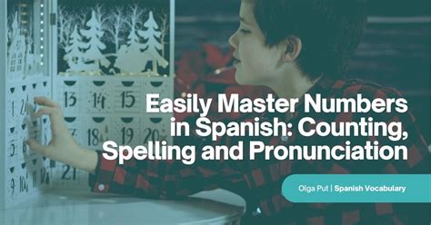 Easily Master Numbers in Spanish: Counting, Spelling and Pronunciation.